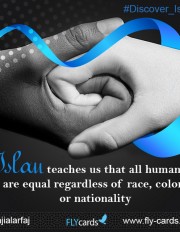 Islam teaches us that all humans are equal regardless of race, color, or nationality.
