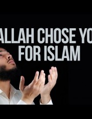 Allah Chose You For Islam