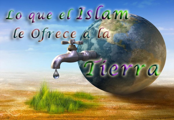 Lo que el Islam Ofrece a la Tierra