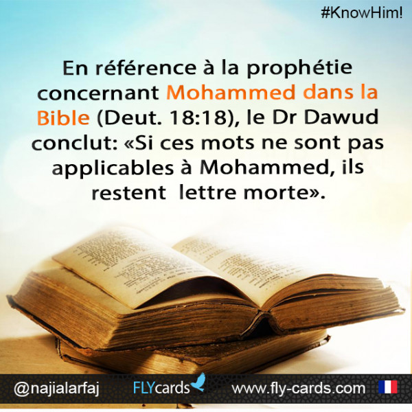 En Référence À La Prophétie Concernant Mohammed Dans La Bible (Deut. 18:18), Le Dr Dawud Conclut: «Si Ces Mots Ne Sont Pas Applicables À Mohammed, Ils Restent  Lettre Morte».