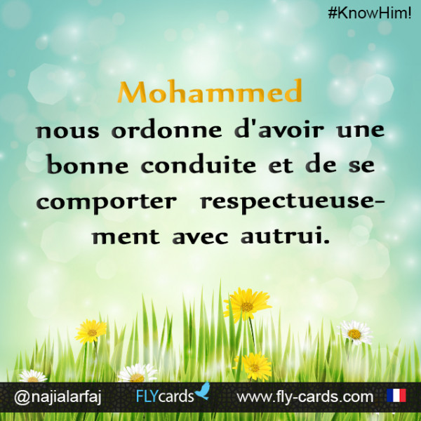 Mohammed Nous Ordonne D'avoir Une Bonne Conduite Et De Se Comporter  Respectueusement Avec Autrui.