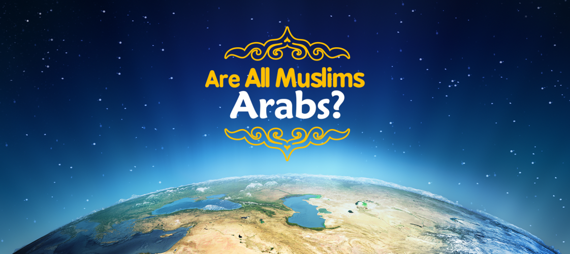 Are All Muslims Arabs?