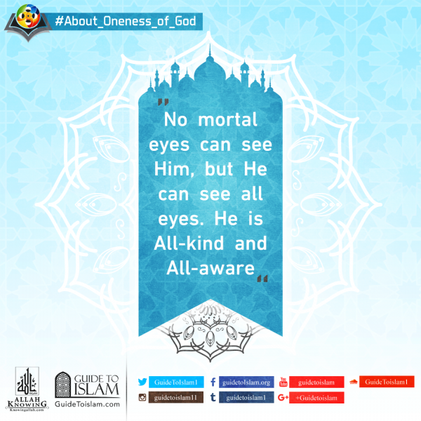 No mortal eyes can see Allah