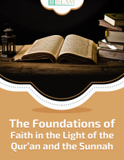 The Foundations of Faith in the Light of the Qur’an and the Sunnah
