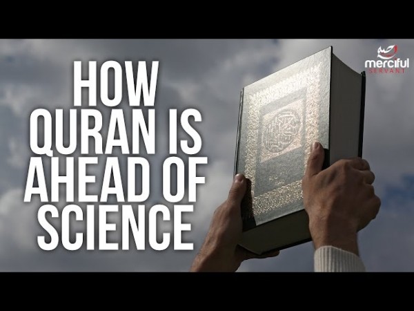 HOW QURAN IS AHEAD OF SCIENCE!