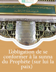 L’obligation de se conformer à la sunna du Prophète (sur lui la paix)