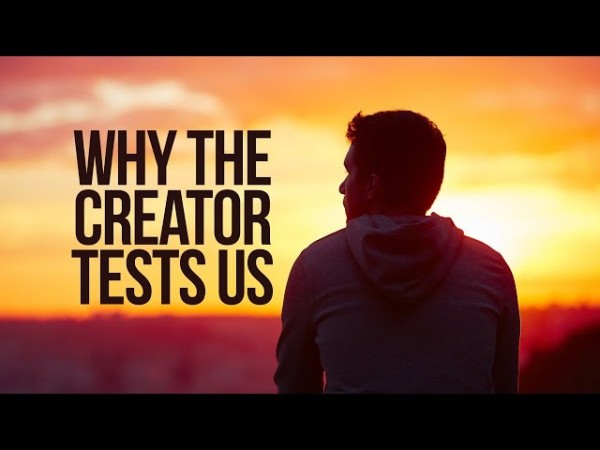Why Does The Creator Test People?